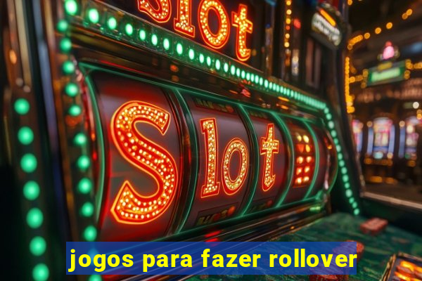 jogos para fazer rollover